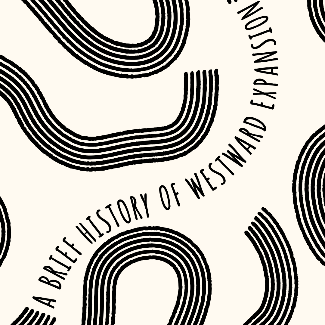 A brief history of westward expansion. with bold squiggles that look like tire tracks.