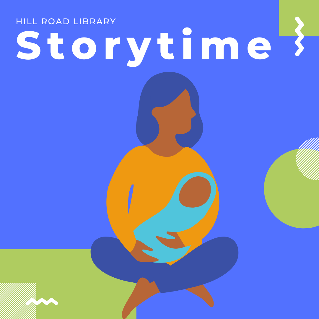 graphic shows a woman holding a baby and says Hill Road Library Storytime