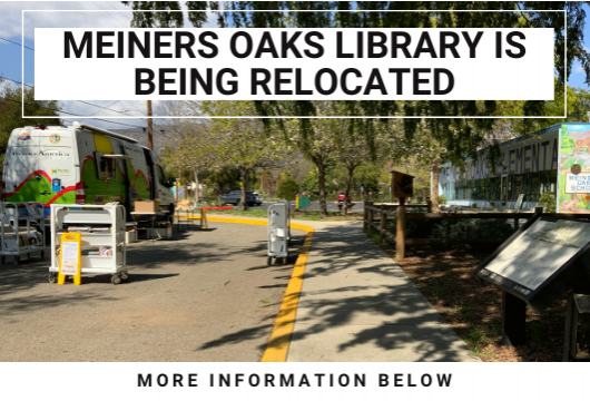 Meiners Oaks Library is closed for relocation, the VCL Mobile Library parked at Meiners Oaks Elementary on Fridays - until the new library is ready