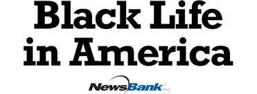 Black Life In America (Newsbank) logo