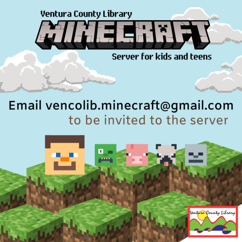 Ventura County Library Minecraft Server for Kids and Teens Email venoclib.minecraft@gmail.com to be invited to the server.  Square images of Minecraft characters with some grassland blocks and Ventura County Library's logo.