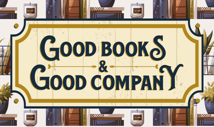 Good books and good company sign over a bookshelf background