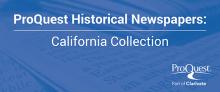 Image - Logo - Elibrary - ProQuest Historical Newspapers - California Collection in white text with a blue background and the ProQuest logo in the lower right corner