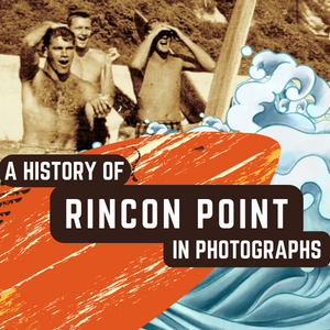 A History of Rincon Point in Photographs  with a picture of 3 men looking out at the beach with a surfboard and waves in front of them
