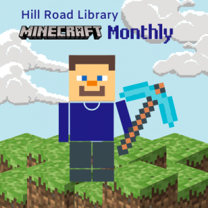 Hill Road Library Minecraft Monthly Minecraft Character Steve Holding a Pickaxe