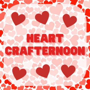 Background of hearts with the words heart crafternoon