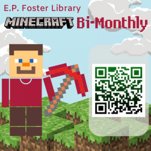 E.P. Foster Library Minecraft Bi-Monthly Steve with a Red Pickaxe and QR Code.