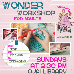 Wonder Workshop for Adults taught by Tawny Sundays at 2:30pm Ojai Library. March Crochet, April Visible Mending, May Coptic Bookbinding.  Photos of crochet, handsewing, and bookbinding. Illustration of Tawny.
