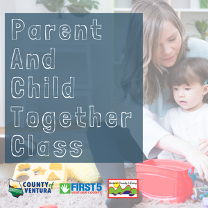 Child in mother's lap. 'Parent and Child Together Class' , with logos for Ventura County, First Five, and Ventura County Library