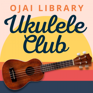 A simple sunset graphic with a photo of a ukulele. Text reads "Ojai Library Ukulele Club"