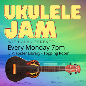 Photo of ukulele. Ukulele Jam with Alan Ferentz every Monday 7pm at E.P. Foster Library Topping Room